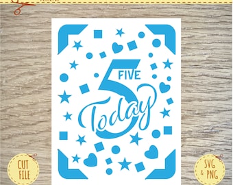 May include: Blue and white digital cut file design featuring the number "5" with the word "FIVE" above it and the word "Today" below it. The design is surrounded by confetti-like shapes including stars, hearts, and squares.