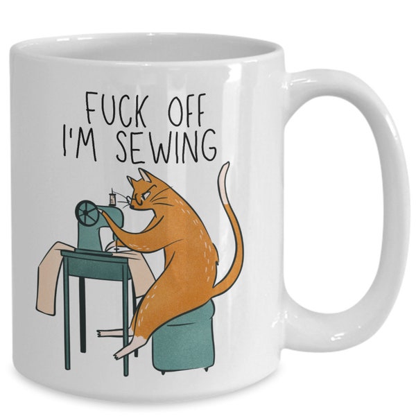 Sewing mug, mug for sewer, cat lover sewing lady gifts for her him, fuck off i'm sewing, funny sarcastic sewing mug