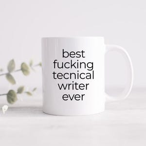 Technical Writer Gifts, Mug for Technical Writer, Best Fucking Technical Writer Ever, Gifts for Coworker Employer