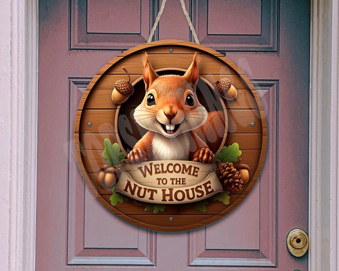 Funny Squirrels Signs Welcome To The Nut House Squirrels