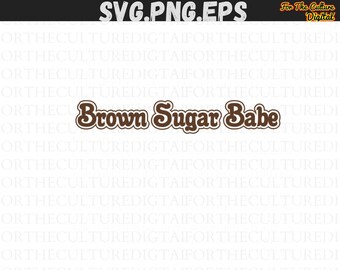Brown Sugar Babe Svg| Valentine's Day Svg| Black History month| Black woman svg| svg cut file| Black love svg| Melanin Svg|eps, png,