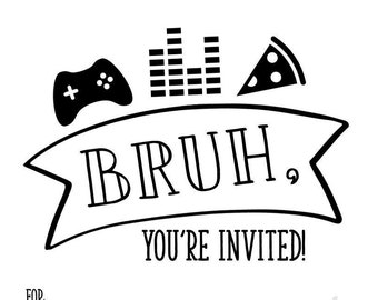 INSTANT Download- Printable fill-in birthday invitation-  BRUH Boy Teenager birthday invite