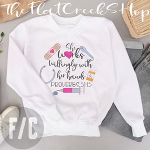 She Works Willingly With Her Hands Sweatshirt, School Nurse , Nurse Life Shirt, Nurse Shirt, Proverbs 31:13 Shirt, Registered Nurse Shirt