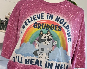 I believe in holding grudges I'll heal in Hell bleached T-shirt, Funny Shirt, Holding Grudges Shirt
