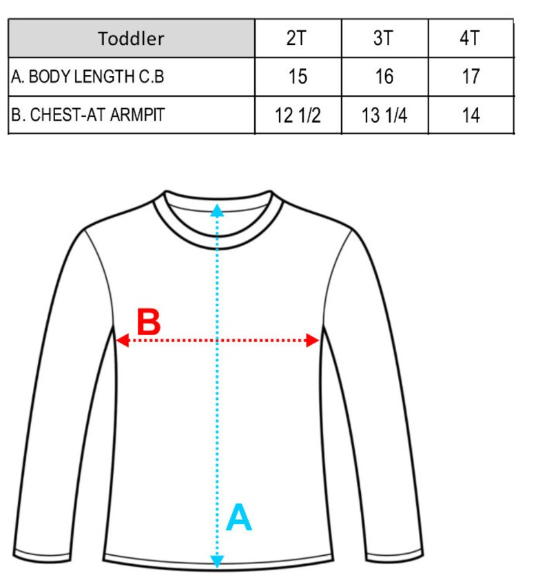 May include: Diagram showing how to measure the body length and chest-at-arm pit of a toddler shirt. The measurements are labeled "A. BODY LENGTH C.B" and "B. CHEST-AT ARMPIT". The chart shows the measurements in inches for sizes 2T, 3T, and 4T.