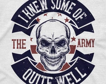 May include: White t-shirt featuring a detailed skull graphic at the center. The design includes the text "I KNEW SOME OF THE ARMY QUITE WELL" in a circular arrangement with navy blue and red accents.