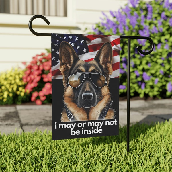 German Shepherd Flag, Garden Flag, I May or May Not Be Inside, Patriotic, USA, United States, American, House Flag, Banner, Print on 2 sides