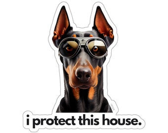 Doberman I Protect This House Sticker, Security Alarm, Protection, Guard Dog, Sunglasses, Front Door Sign, Window Sign