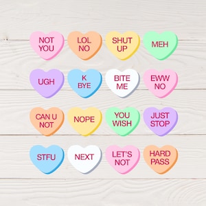 May include: A set of 16 heart-shaped candy conversation hearts with various phrases printed on them, including "Not You", "Lol No", "Shut Up", "Meh", "Ugh", "K Bye", "Bite Me", "Eww No", "Can U Not", "Nope", "You Wish", "Just Stop", "Stfu", "Next", "Let's Not", and "Hard Pass".