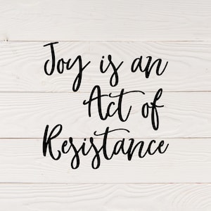 Choose Joy svg | Joy is an Act of Resistance svg | I Choose Joy svg | Choose Happy svg | Resist svg | Joy Printable | Inspirational Wall Art