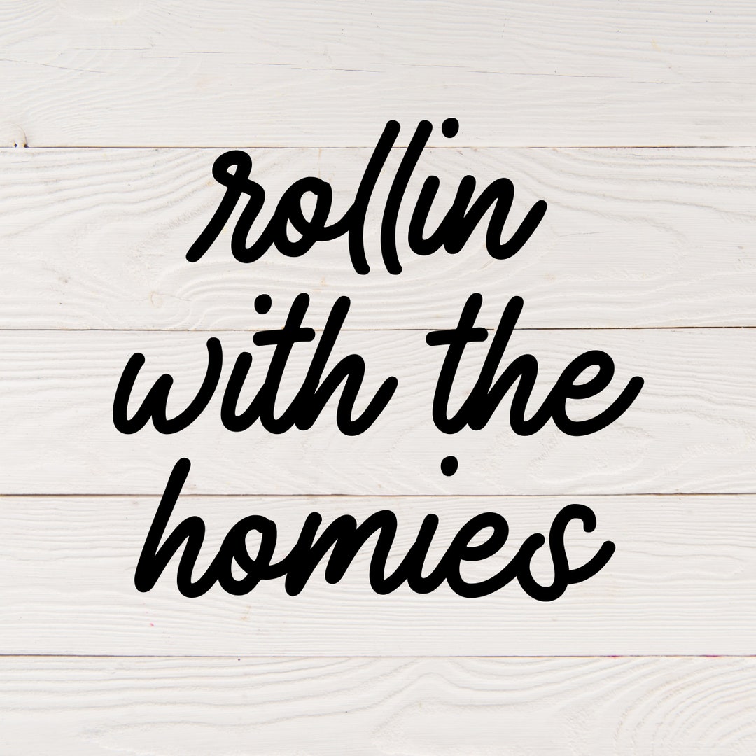 Rollin With the Homies Svg Clueless Art Clueless Quote Rollin With My
