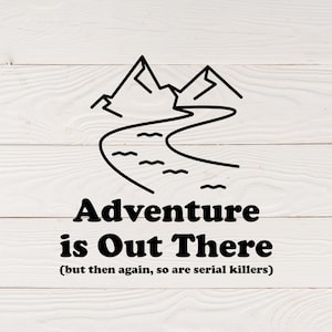 Serial Killer svg / My Favorite Murder svg / Funny Camping svg / Adventure is Out There svg / Murderino svg / SSDGM svg / True Crime svg