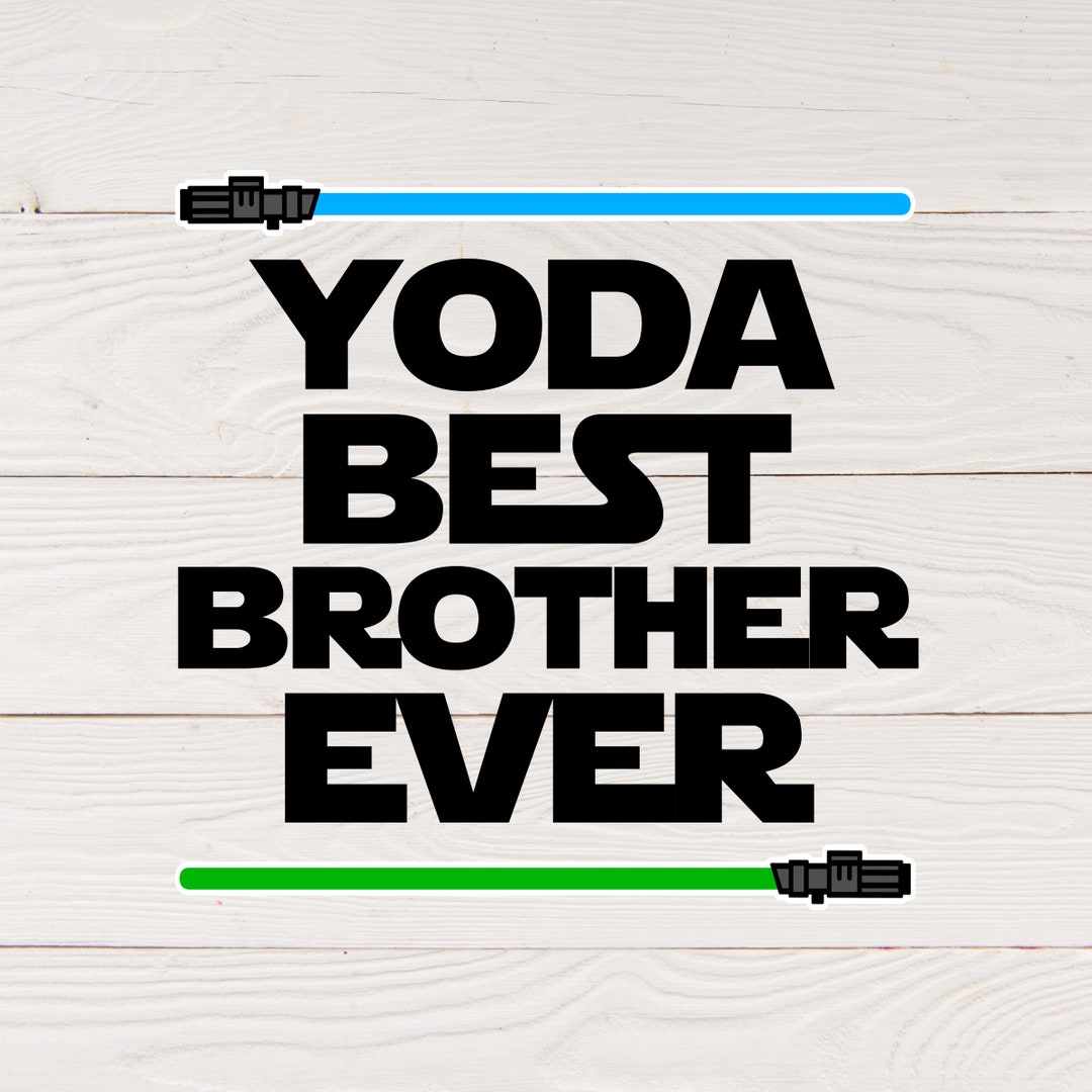 Yoda Best Brother Svg Yoda Best Svg Little Brother Svg Best Brother Svg