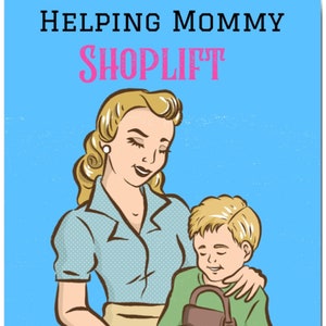 Helping Mommy Shoplift,A Heartwarming Tale on a 2.5”x3.5”Funny Metal Refrigerator Magnet with Glossy Finish.A Gift For Him or Her.
