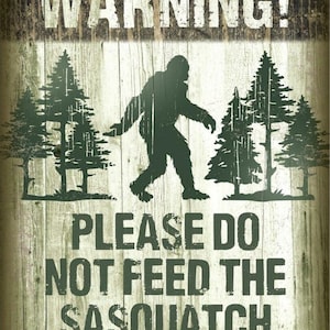 Warning Please Do Not Feed The Sasquatch Refrigerator Magnet. Steel Magnet with Glossy Finish and Metal Construction.Magnet size is 2x3.