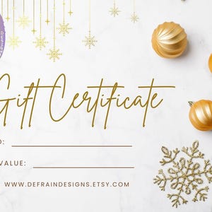 May include: A gift certificate with gold script text that reads "Gift Certificate". The certificate has lines for "TO:" and "VALUE:" and is decorated with gold ornaments and snowflakes. The Etsy shop URL is at the bottom.