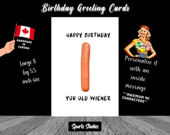 Happy birthday you old wiener. This funny wiener card is card is ready for you to customize! Add your own personal inside message,