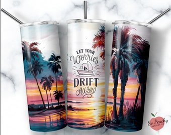 Let your worries drift away Tumbler, Summer Tumbler, Beach Tumbler, Florida Tumbler, Boating Tumbler, Pool Tumbler, Girls Trip, Vacation Cup