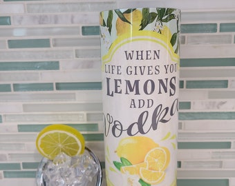 Lemons add Vodka Tumbler, Cocktail Tumbler, Summer Tumbler, Vodka Tumbler, Drink Tumbler, Sublimation Tumbler