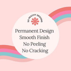 May include: A white circle with the text "So Peachy Designs" in a pink flower design. The text "Permanent Design Smooth Finish No Peeling No Cracking" is below the circle. The background is pink with a rainbow design.