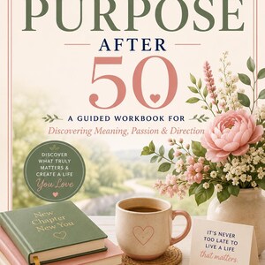 May include: A book cover titled Finding Your Purpose After 50: A Guided Workbook for Discovering Meaning, Passion & Direction. Below are a green journal, a pink journal, a coffee mug, a pen, and a card reading It's Never Too Late To Live A Life That Matters.