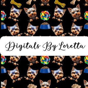 May include: A repeating pattern on a black background features Yorkshire Terrier puppies, dog toys, and food bowls. The text "Digitals By Loretta" is displayed in a white rectangular banner. The puppies have brown and blue fur.