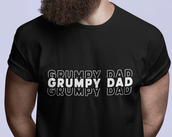 Grumpy Dad T-shirts, Funny T-shirts for Father's day, Birthday Gifts for Dad, Unique Gifts for Dad, Trendy Dad Shirts, Dad to Be shirts