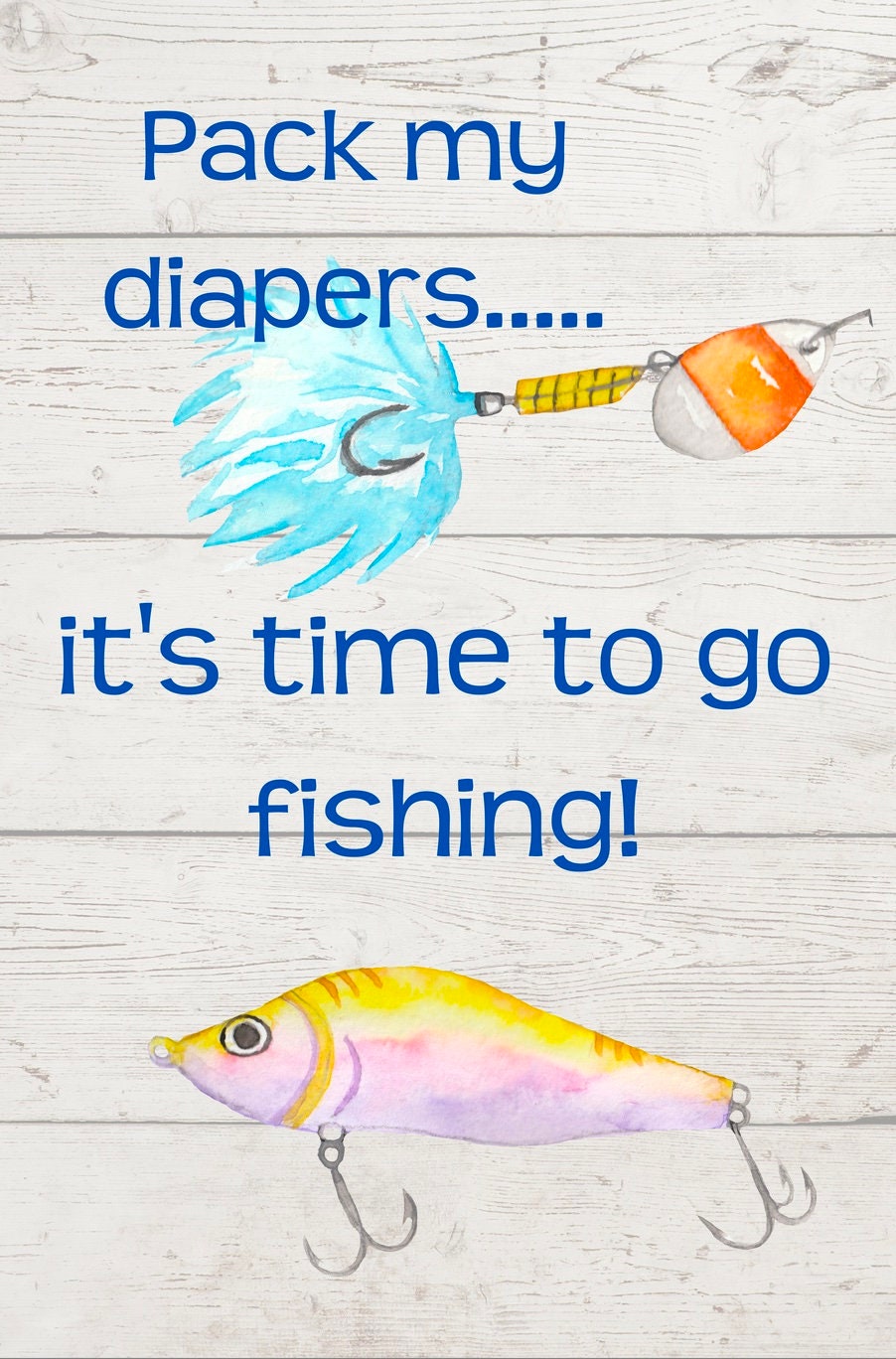 Pack My Diapers It's Time to Go Fishing, Fishing Wall Art, Instant PDF  Digital Download