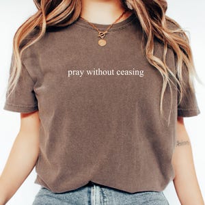 Pray Without Ceasing Comfort Colors® Shirt, Faith Based Quote, Christian Prayer Shirt, Bible Verse Inspiration Tee, Spiritual Encouragement