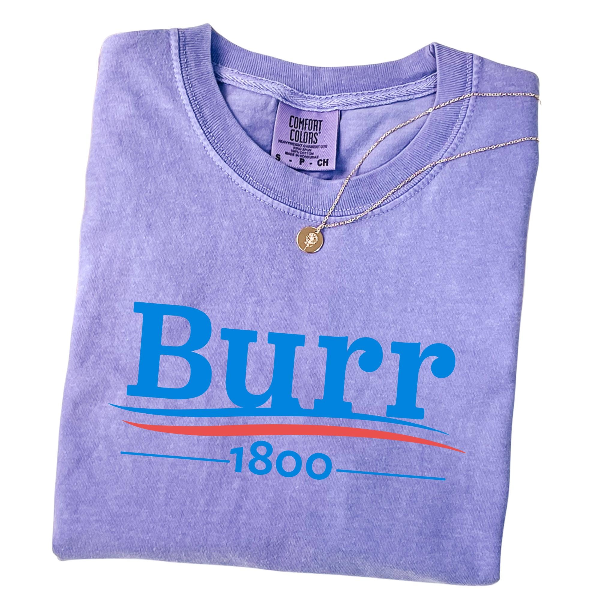 Burr 1800 Comfort Colors® Shirt, Hamilton Musical Character Shirt