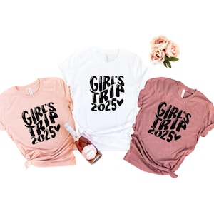 Girls Trip 2025 Shirt, Best Friends Trip Shirt, Fun Travel Shirt, Girls Getaway Shirt, Travel Group Shirt, Vacation Vibes Shirt