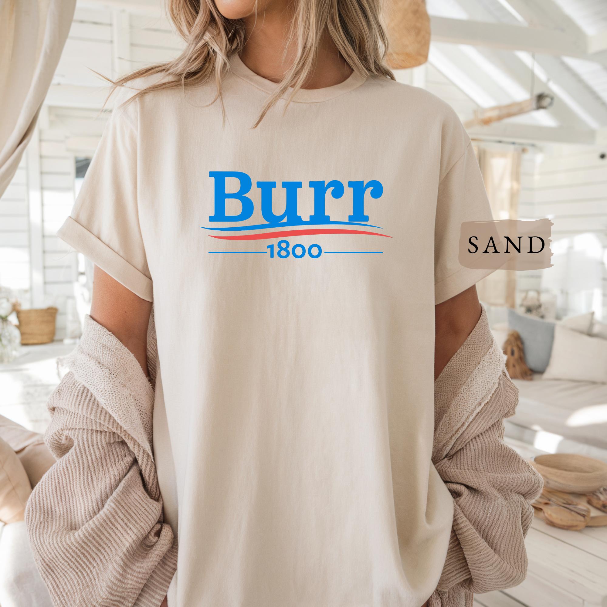Burr 1800 Shirt, Aaron Burr Broadway Tee, Hamilton Rivalry Musical - Main Image