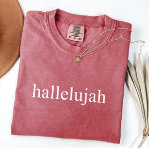 Hallelujah Comfort Colors® Shirt, Faith Based Quote Shirt, Worship Praise Shirt, Inspirational Christian Shirt, Gospel Vibes Shirt