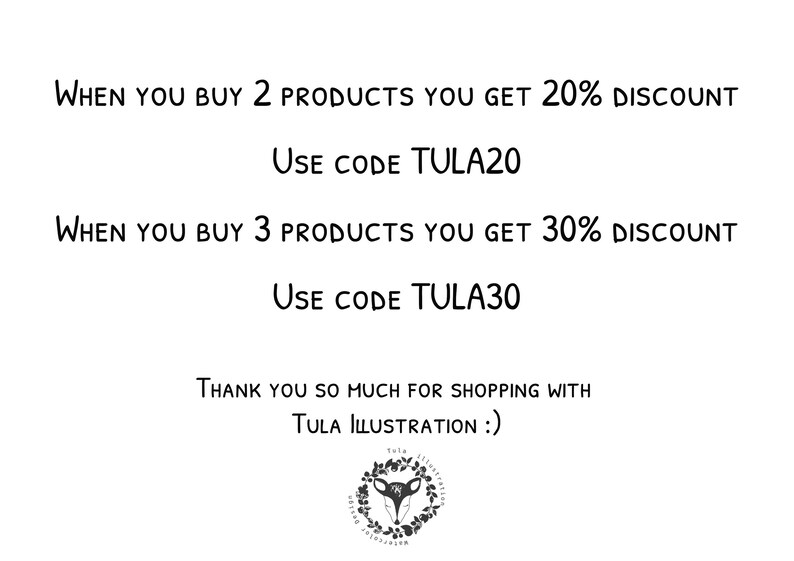 May include: Text graphic with a discount offer for buying multiple products.  When you buy 2 products, you get 20% off with code TULA20. When you buy 3 products, you get 30% off with code TULA30.  The graphic includes the text "Thank you so much for shopping with Tula Illustration :)" and a logo with a stylized fox inside a wreath.