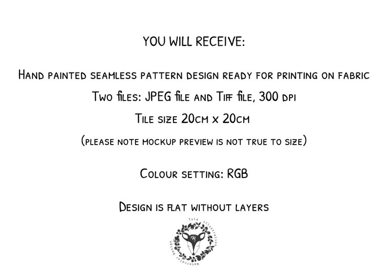 May include: A digital download of a hand-painted seamless pattern design, ready for printing on fabric. The design is 20 cm x 20 cm and comes in JPEG and TIFF file formats at 300 DPI. The color setting is RGB and the design is flat without layers.