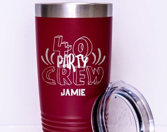 Personalized Party Crew Tumbler, Birthday Tumbler, 40th Birthday Tumbler, Fall Party Gift, Birthday Gift, 50th birthday gift, boyfriend gift
