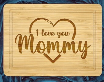 I love you Mommy Cutting Board, Mothers Day Gift, Decor for Mothers Kitchen, Personalized Gift, Custom Cutting Board, Gift For Mommy