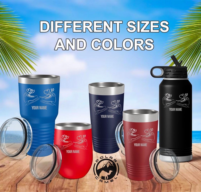 May include: Various insulated tumblers and a water bottle in blue, red, navy, and black, with silver rims. Each features a white graphic of ice skates and a heart, with the text "YOUR NAME". The image also displays the text "DIFFERENT SIZES AND COLORS".