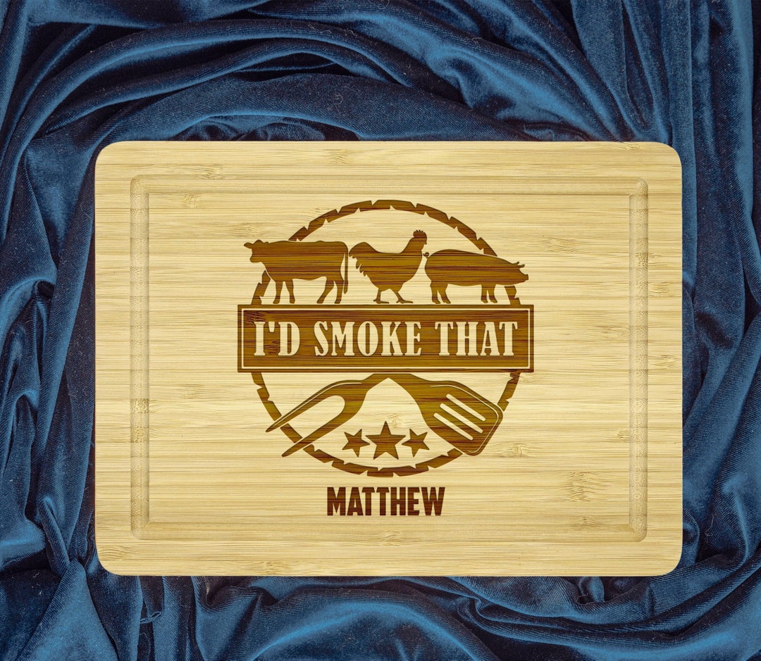 I'd Smoke That, Custom BBQ Board, BBQ Cutting Board, Engraved Cutting