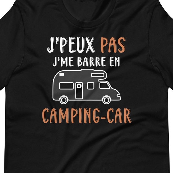 Cadeau Homme Humour. J'peux Pas j'me Barre en Camping-Car T-Shirt Personnalisé Premium pour Campeur. Homme et Femme