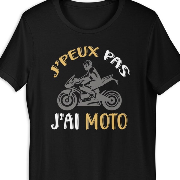 T-shirt Humour Homme "J' peux pas, j'ai moto" Tee Shirt Idée Cadeau Motard Passion Moto