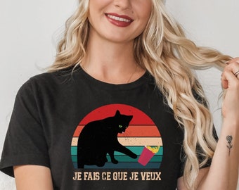 T-shirt Chat Noir Humour - Je Fais Ce Que Je Veux - Cadeau Pour Fan de Chats Propriétaire de Chat Anniversaire Maman Fête Mères Pères Noël