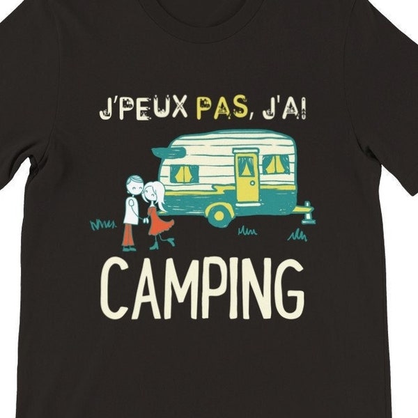 T-Shirt Cadeau Campeur. J'Peux Pas J'ai Camping. Cadeau Personnalisé pour Lui Fan de Camping Car