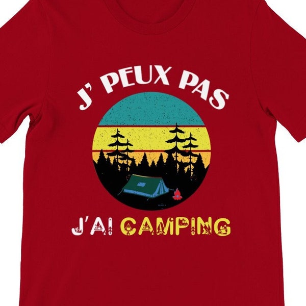 T-Shirt Cadeau Campeur. J'Peux Pas J'ai Camping. Cadeau Personnalisé pour Lui Fan de Camping Car