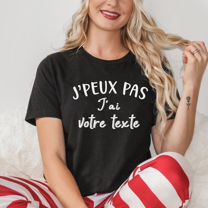 T-shirt J'Peux Pas J'Ai Personnalisé avec Votre Texte. Cadeau Homme Femme Adolescent Garçon ou Fille Humour et Personnalisable image 1