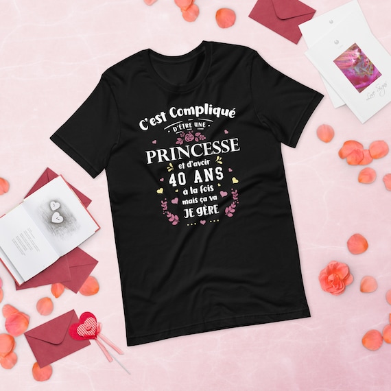 Femme Cadeau Anniversaire Princesse Femme Humour Fêter Ses 40 Ans T-shirt  Souvenir 