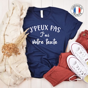 T-shirt J'Peux Pas J'Ai Personnalisé avec Votre Texte. Cadeau Homme Femme Adolescent Garçon ou Fille Humour et Personnalisable image 3