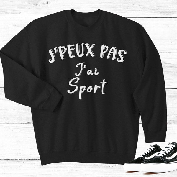 Sweat Personnalisé J'Peux Pas J'Ai Texte Modifiable Cadeau Homme Femme Adolescent Garçon ou Fille Humour Sweatshirt Pull Personnalisé