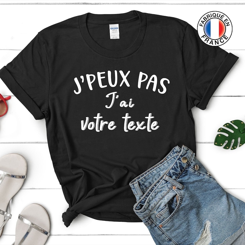 T-shirt J'Peux Pas J'Ai Personnalisé avec Votre Texte. Cadeau Homme Femme Adolescent Garçon ou Fille Humour et Personnalisable image 9