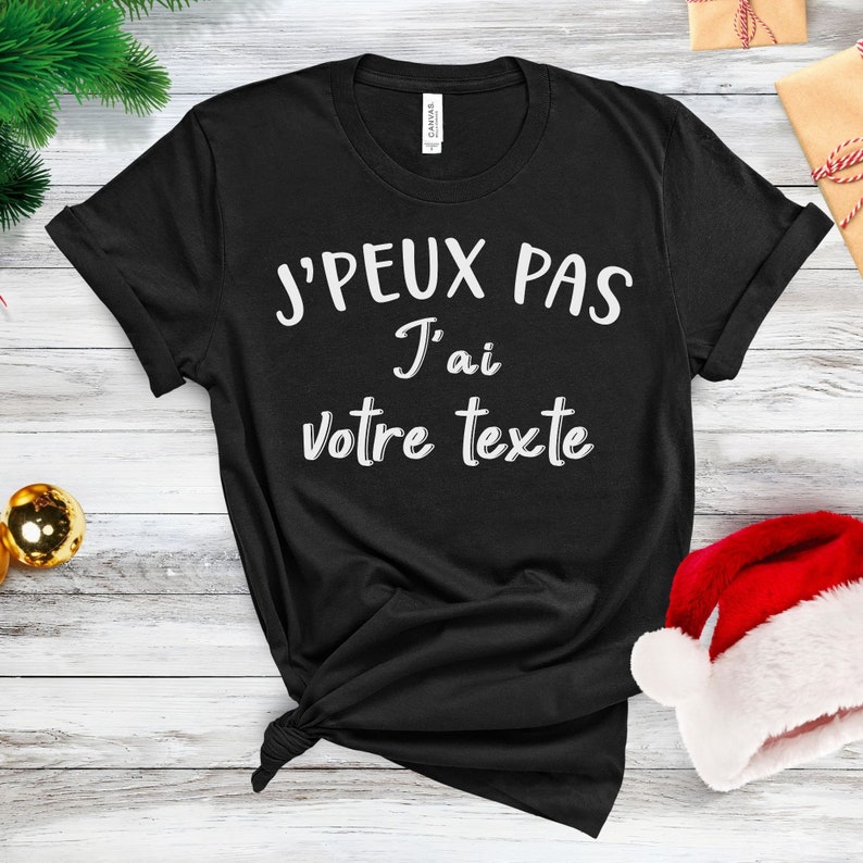 T-shirt J'Peux Pas J'Ai Personnalisé avec Votre Texte. Cadeau Homme Femme Adolescent Garçon ou Fille Humour et Personnalisable image 2